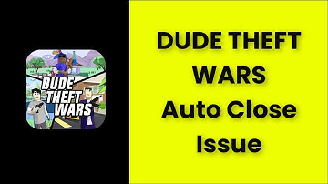 DUDE THEFT WARS (Auto Close) Automatically Closing Issue - Android & Ios - 2022 - Fix