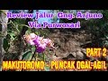 Review Pendakian Gunung Arjuno Via Purwosari | Part 2 | Makutoromo - Puncak Ogal-agil