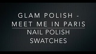 Glam Polish | Meet Me In Paris Collection | Nail Polish Swatches | judinkanailart