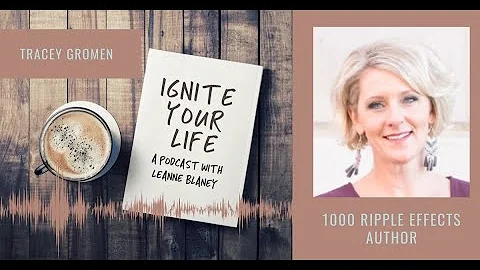 Tracey Gromen  - Ignite Your Life Interview