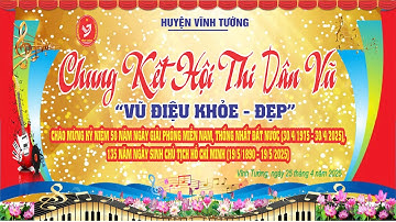 TRỰC TIẾP l CHUNG KẾT HỘI THI DÂN VŨ HUYỆN VĨNH TƯỜNG TỈNH VĨNH PHÚC NĂM 2025 " Vũ Điệu Khoẻ - Đẹp"