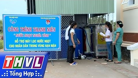 THVL | Nông thôn ngày nay: Máy lọc nước mặn - Giải pháp nước sạch cho nông thôn bị xâm nhập mặn