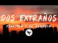 Yahritza Y Su Esencia - Dos Extraños (Letra/Lyrics)