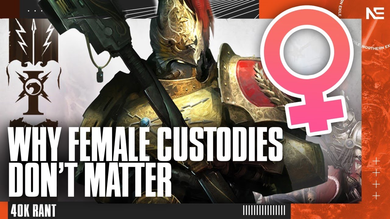 Female Custodes DON'T MATTER. A 40K Rant!