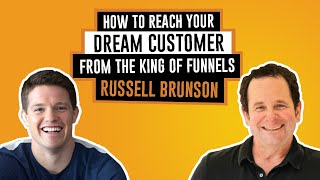 How To Reach Your Dream Customer From The King of Funnels, Russel Brunson