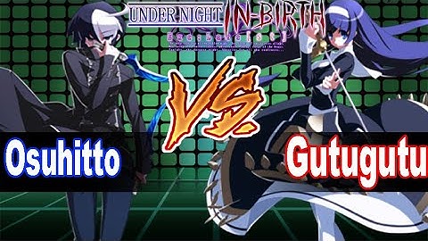 UNICLR Osuhitto (Seth) vs Gutugutu (Orie) Under Night In Birth Ranked Match