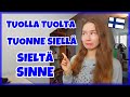 Tuolla tuolta tuonne vs siell sielt sinne  learn the difference