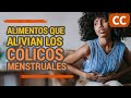 LOS ALIMENTOS QUE ALIVIAN Y LOS QUE CAUSAN CÓLICOS MENSTRUALES | Ciencia de la Comida