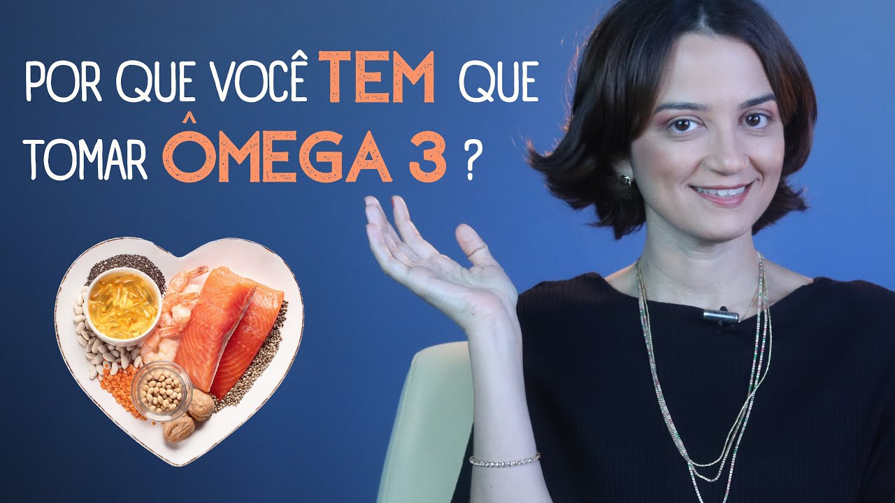 ÔMEGA 3 :  POR QUÊ TOMAR