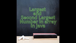 How to Get Largest Number and Second Largest Number from Array in java