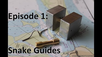 Homemade Fly Rod Ep. 1: Snake Guides