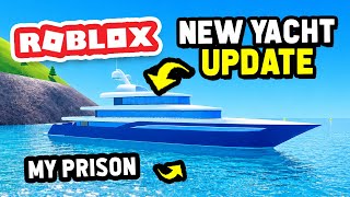 YACHT UPDATE In Roblox My Prison @Seniac