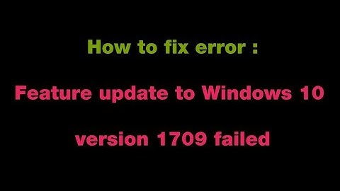 How to fix Feature update to Windows 10, version 1709 Failed to install !!2018!!