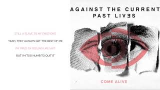 Video thumbnail of "Against The Current - Come Alive (Lyric Video)"