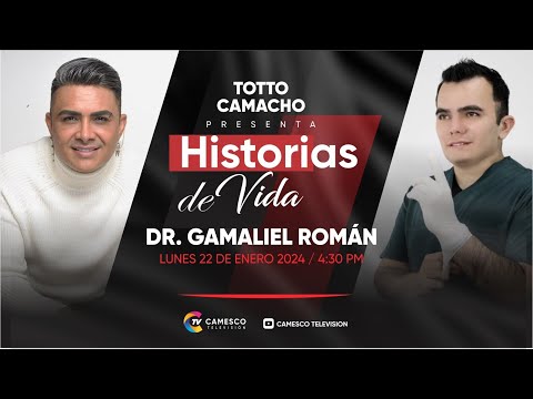 DR. GAMALIEL ROMÁN | HISTORIAS DE VIDA CON TOTTO CAMACHO | CAMESCO TELEVISIÓN.