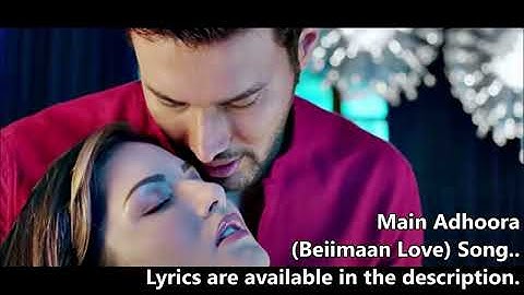 Thumbnail of Main Adhoora | Beiimaan Love | Sunny Leone | Rajniesh Duggall | Yasser Desai, Aakanksha S, (LYRICS)