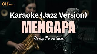 Download lagu Mengapa - Rony Parulian (Karaoke - Jazz Version)