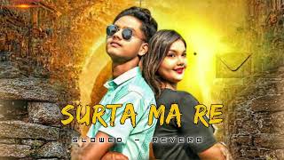 Surta Ma Re L Trending Cg Song 2024 L Cg Love Slowed Reverb Lofi Song L