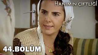 Hanımın Çiftliği 44. Bölüm - FULL BÖLÜM