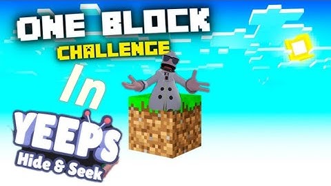 ￼ one block challenge in Yeeps hide and seek