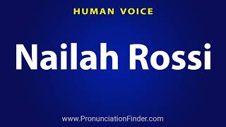 How To Pronounce Nailah Rossi