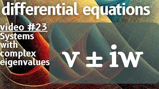 systems with complex eigenvalues -- differential equations 23