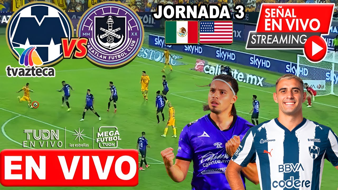 🔴 EN VIVO: MAZATLAN vs RAYADOS | TV AZTECA | JORNADA 3 LIGA MX | Donde ...