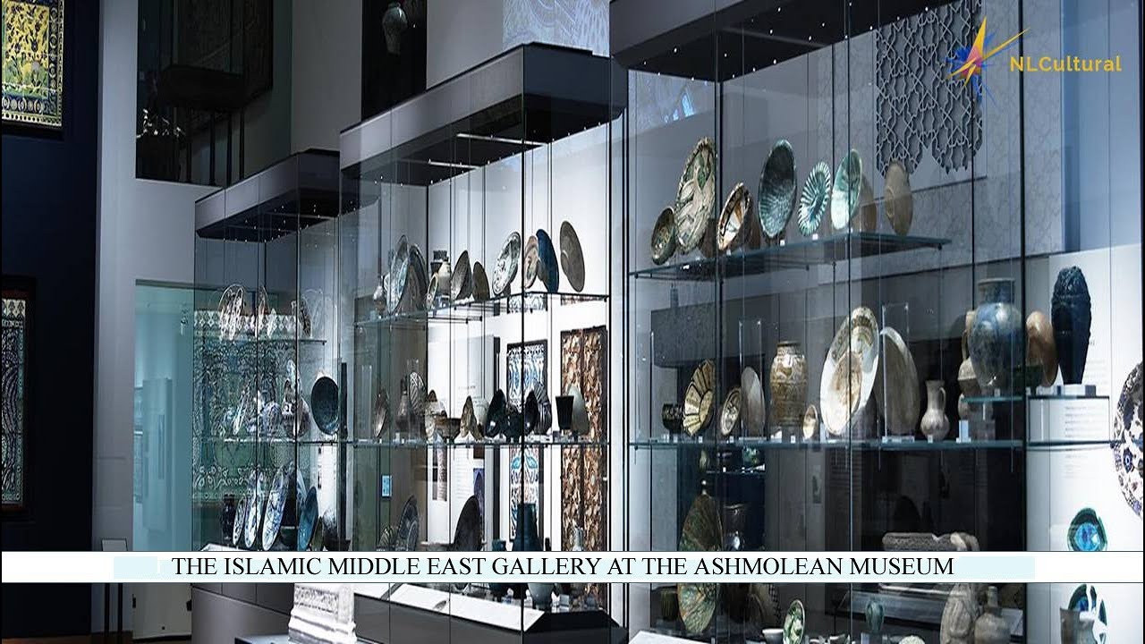 The Islamic Middle East Gallery at the Ashmolean Museum