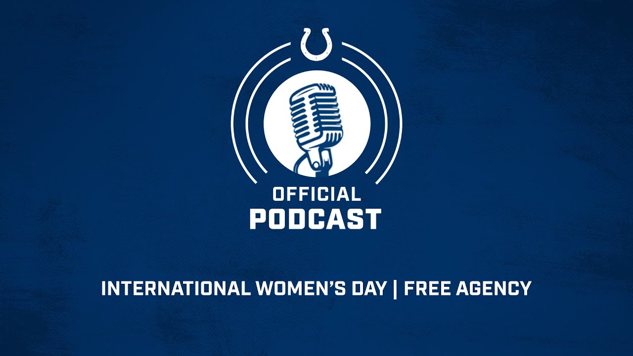 Official Colts Podcast | Free Agency, Celebrating International Women's Day