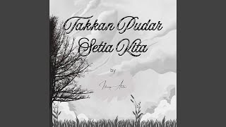 Takkan Pudar Setia Kita