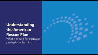 What does the American Rescue Plan mean for you as a leader of educator learning?