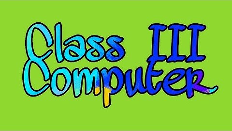 Computer, Class III A&C, ChapterII, Revision, Computer software Video Part6