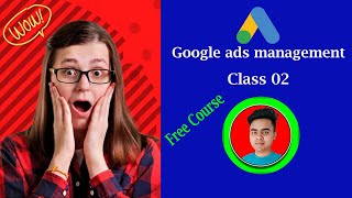 Google ads management | Class 02 | Digital Marketing | | Free Course | Abdur Rahim Khan