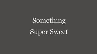 Something Super Sweet -Rory Webley [Lyric Video]