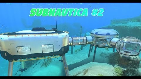 Building the first base - Subnautica #2