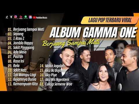 GAMMA ONE - BERJUANG SAMPAI MATI - SAYANG - 1 ATAU 2 - JOMBLO HAPPY || LAGU POP TANPA IKLAN