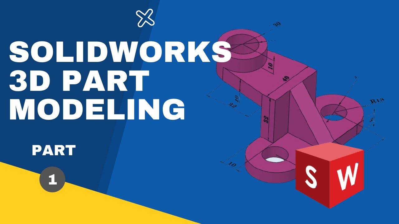 SolidWorks 3D Part Modeling  - Part 1