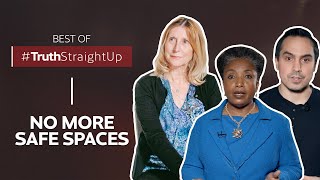 BEST OF #TruthStraightUp: No more safe spaces