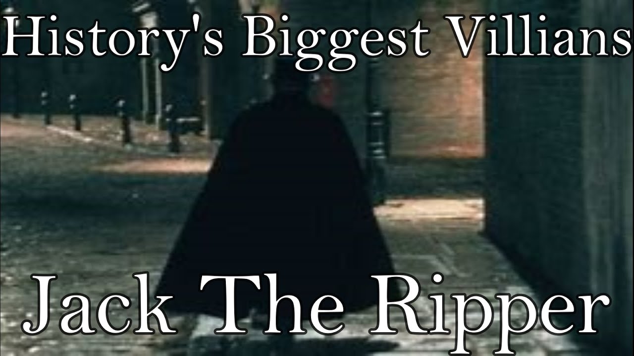 History's Biggest Villians: Jack The Ripper