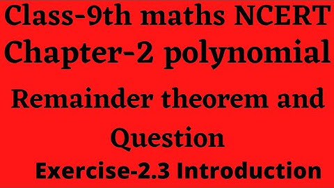 Class-9th maths NCERT/ chapter 2polynomial# exercise-2.3 introduction/Remainder theorem/ kya hai