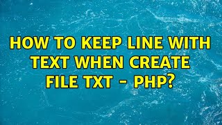 How To Keep Line With Text When Create File Txt  Php