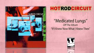 Watch Hot Rod Circuit Medicated Lungs video