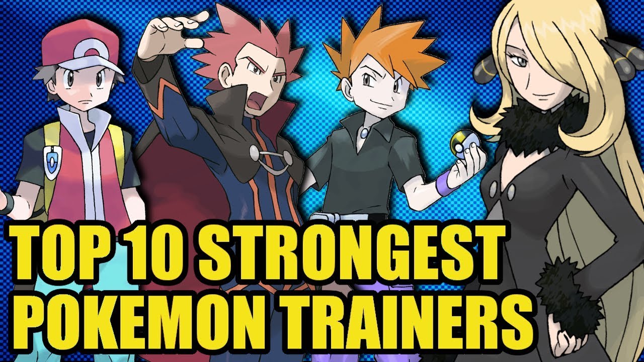 Top 10 Strongest Pokémon Trainers 