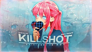 Shikimori - Killshot Editamv Quick