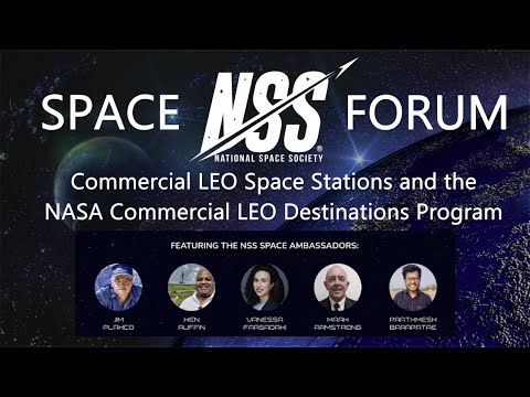 NSS Space Forum - Commercial LEO Space Stations and the NASA Commercial LEO Destinations Program