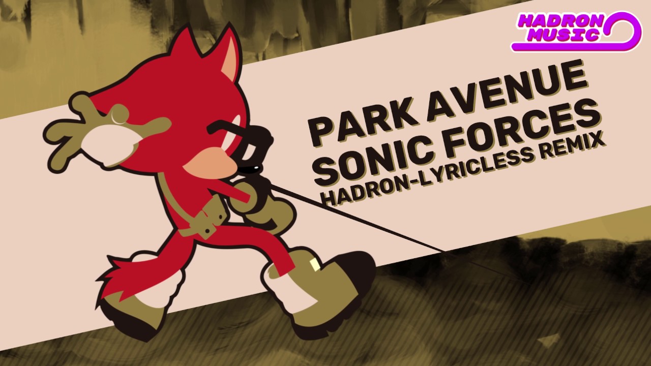 Park Avenue - Sonic Forces (Lyricless/Hadron Remix)