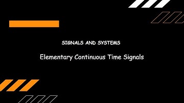 Elementary Continuous Time Signals