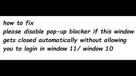 please disable pop-up blocker if this window gets closed automatically without allowing you to login