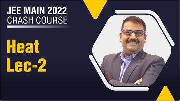 FREE JEE Mains 2022 Crash Course | Heat Lec-2 | Physics
