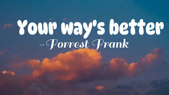 Forrest Frank- Your way's better (lyrics)